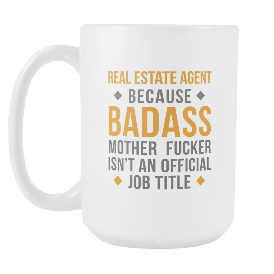 Real Estate Agent mug - Badass Real Estate Agent mug - Realtor coffee cup (15oz) White