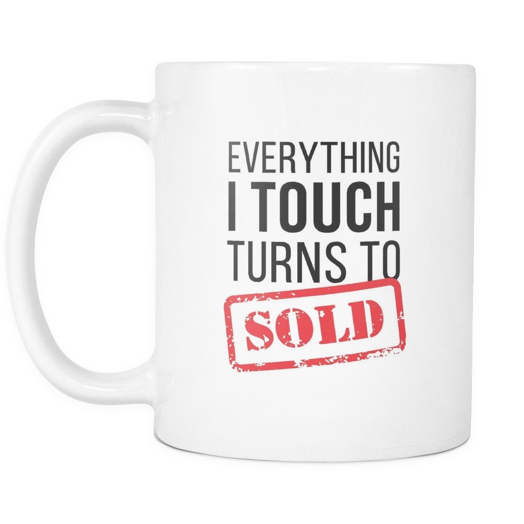 Everything I Touch Turns To Sold T-Shirt