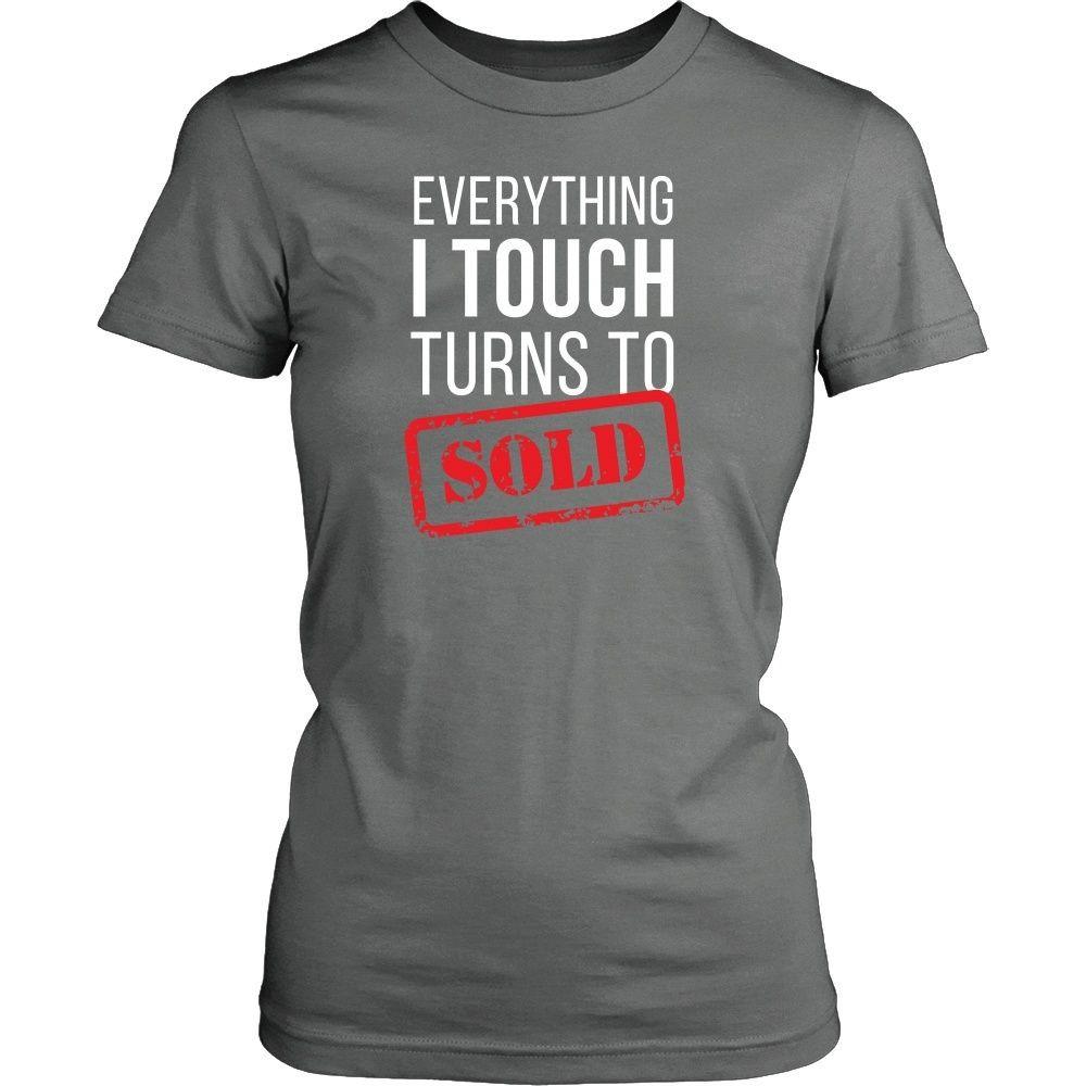 Real Estate T Shirt- Everything I touch turns to Sold-T-shirt-Teelime | shirts-hoodies-mugs