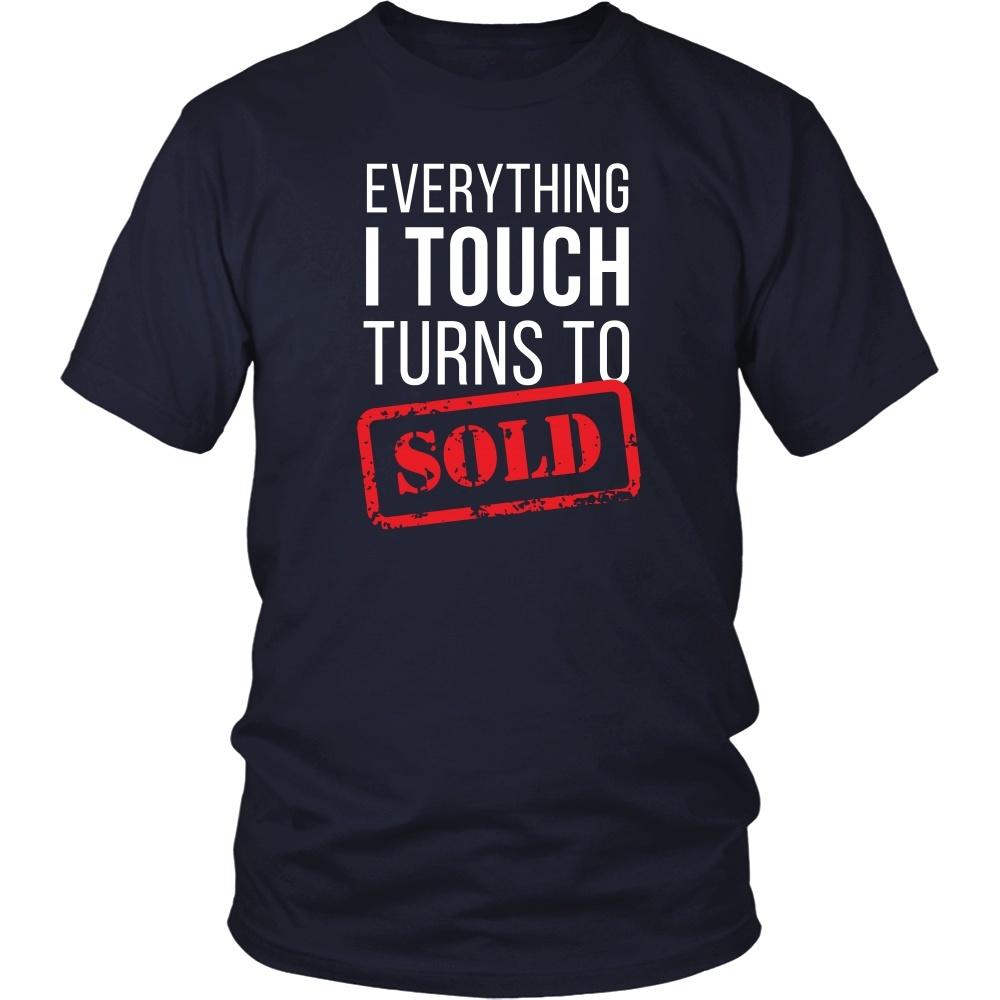Real Estate T Shirt- Everything I touch turns to Sold-T-shirt-Teelime | shirts-hoodies-mugs
