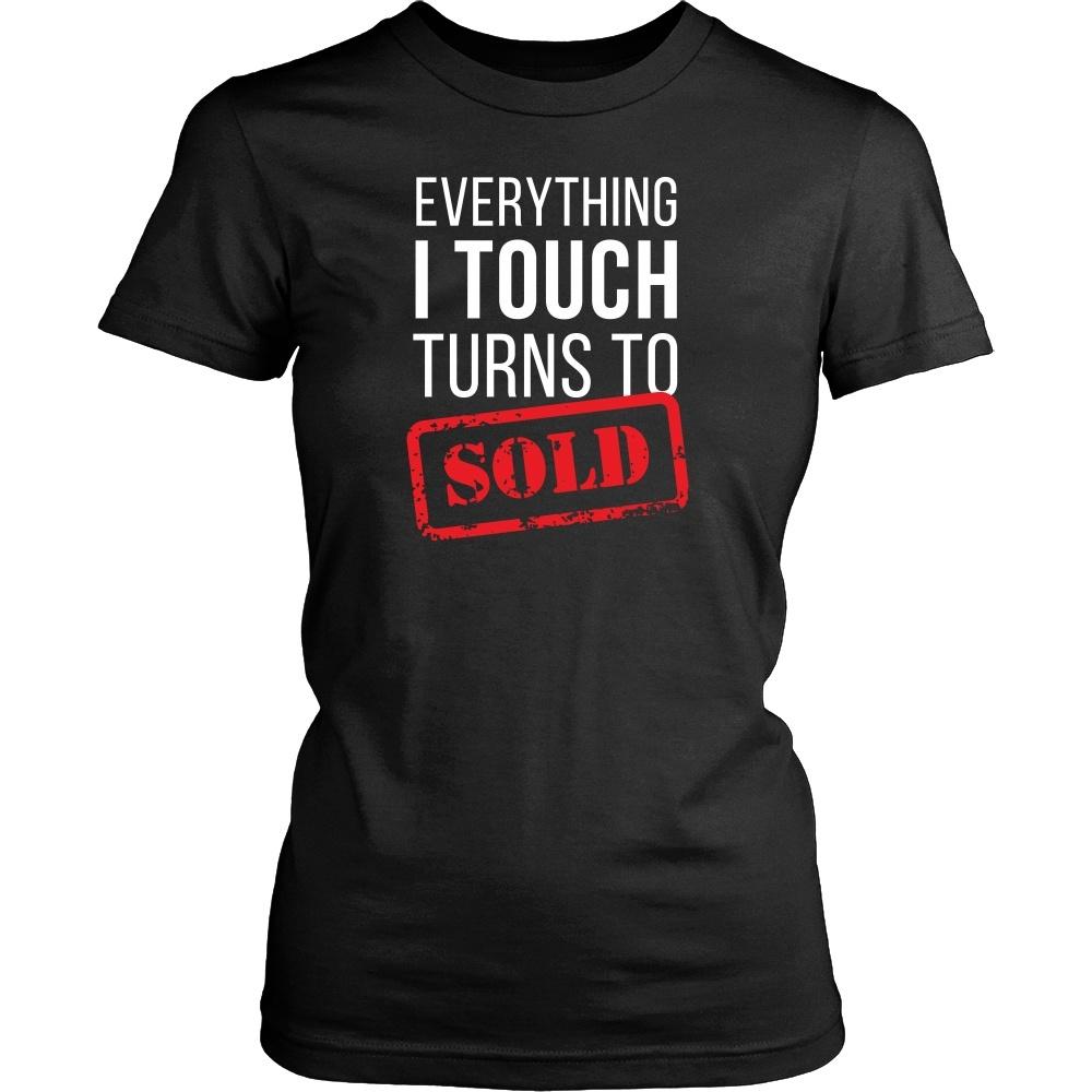 Real Estate T Shirt- Everything I touch turns to Sold-T-shirt-Teelime | shirts-hoodies-mugs