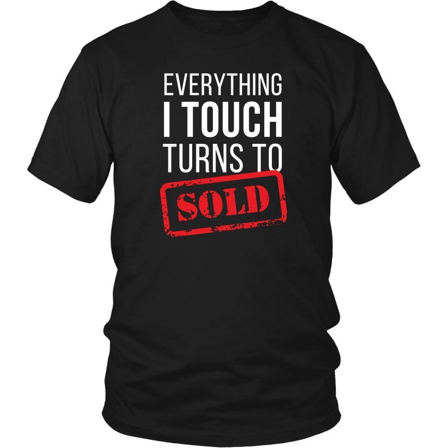 Real Estate T Shirt- Everything I touch turns to Sold-T-shirt-Teelime | shirts-hoodies-mugs
