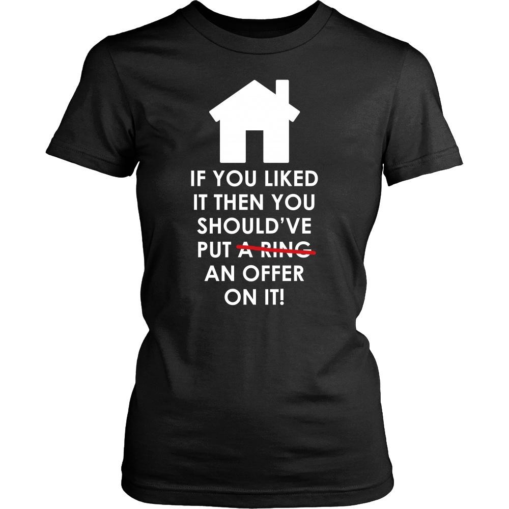 Real Estate T Shirt - If you liked it then you should've put an offer on it-T-shirt-Teelime | shirts-hoodies-mugs