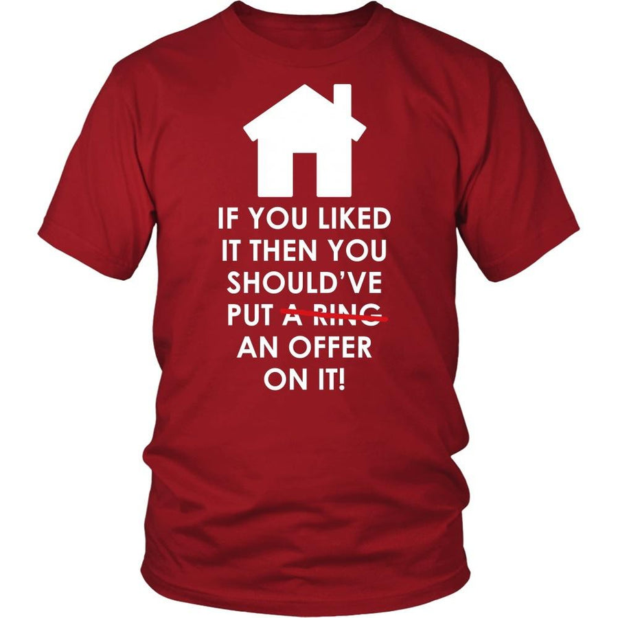Real Estate T Shirt - If you liked it then you should've put an offer on it-T-shirt-Teelime | shirts-hoodies-mugs