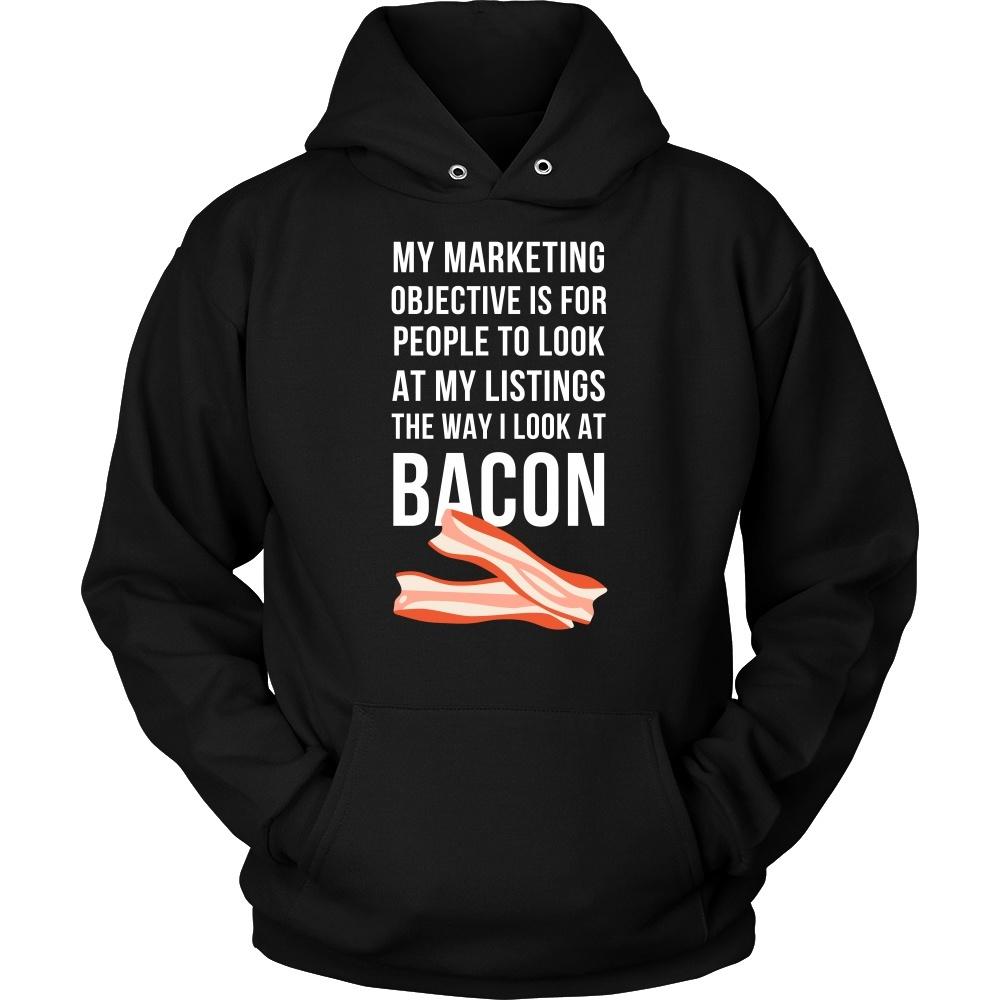 Real Estate T Shirt - My marketing objective is for people to look at my listings the way I look at bacon-T-shirt-Teelime | shirts-hoodies-mugs