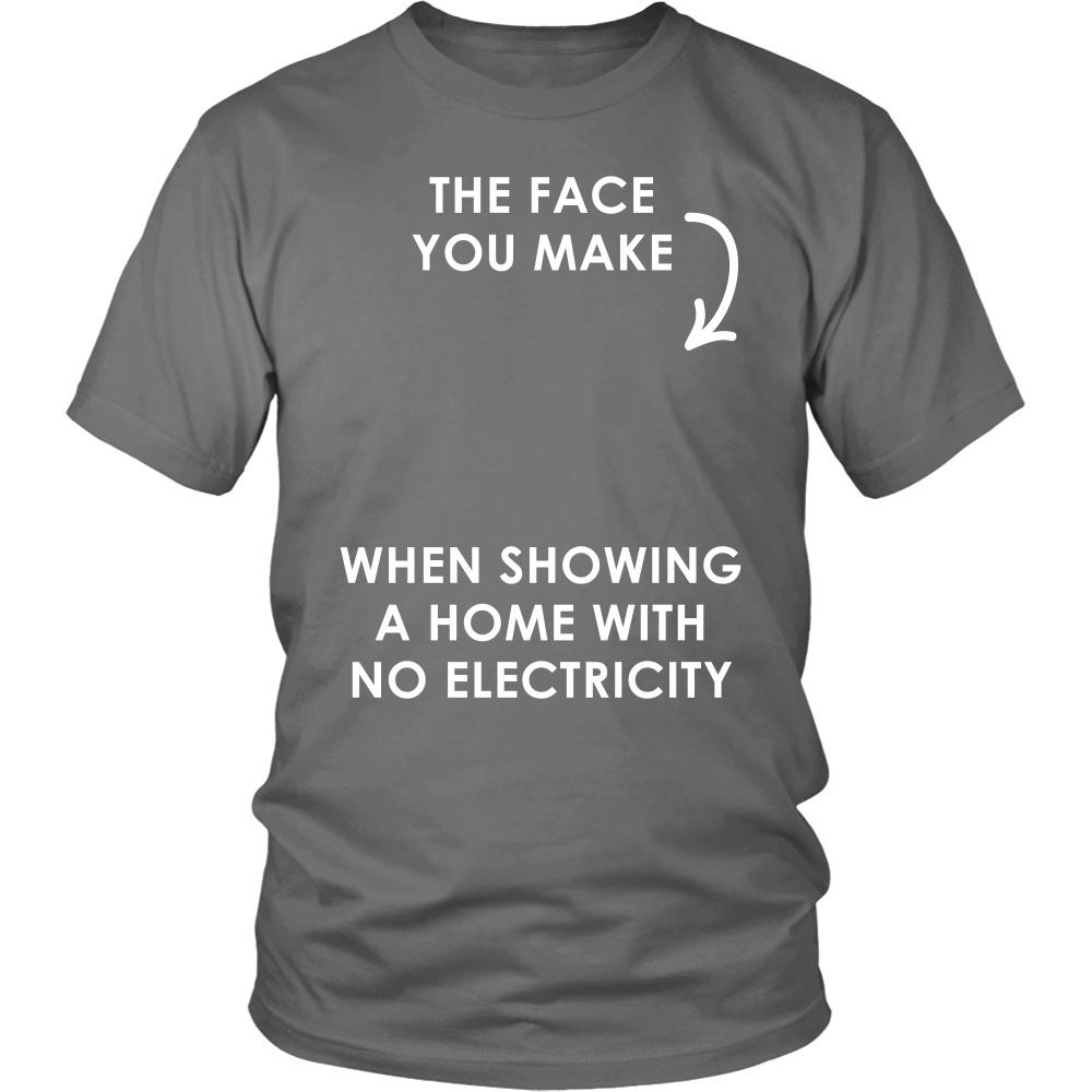 Real Estate T Shirt- The face you make when showing a home with no electricity-T-shirt-Teelime | shirts-hoodies-mugs