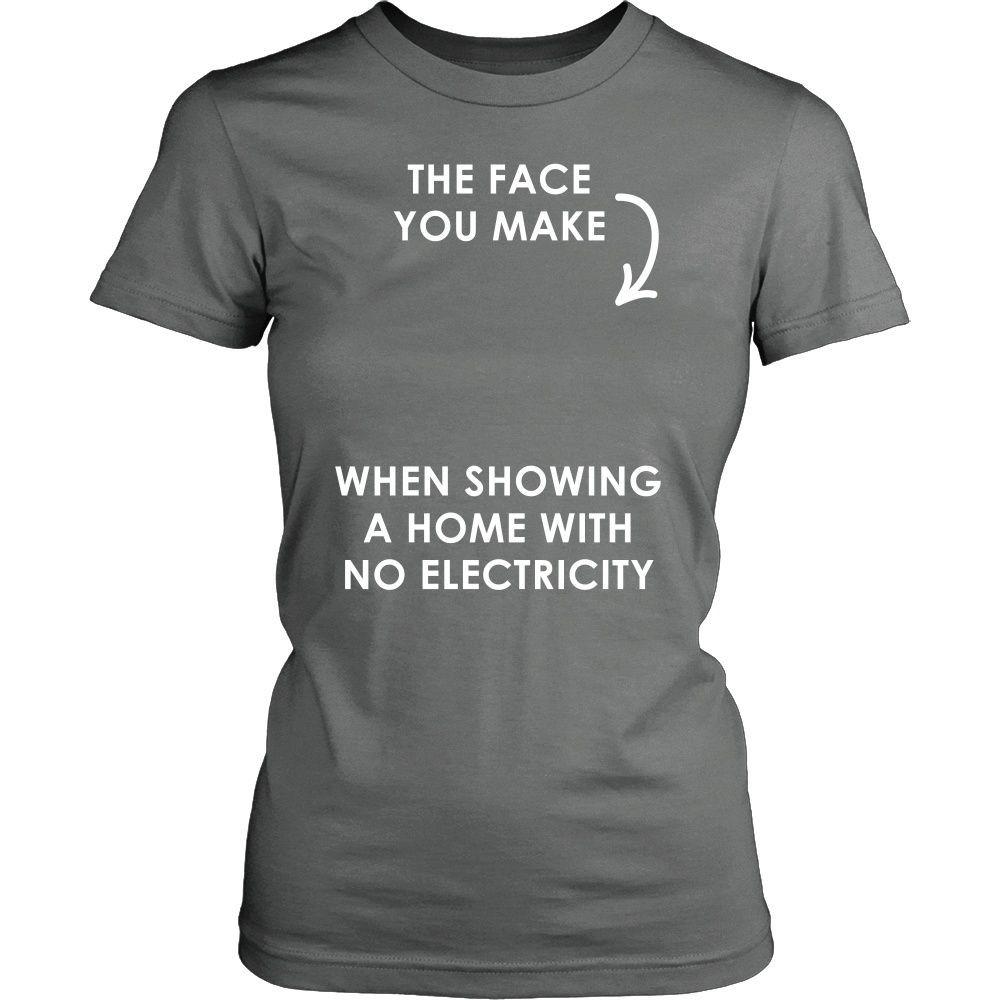 Real Estate T Shirt- The face you make when showing a home with no electricity-T-shirt-Teelime | shirts-hoodies-mugs