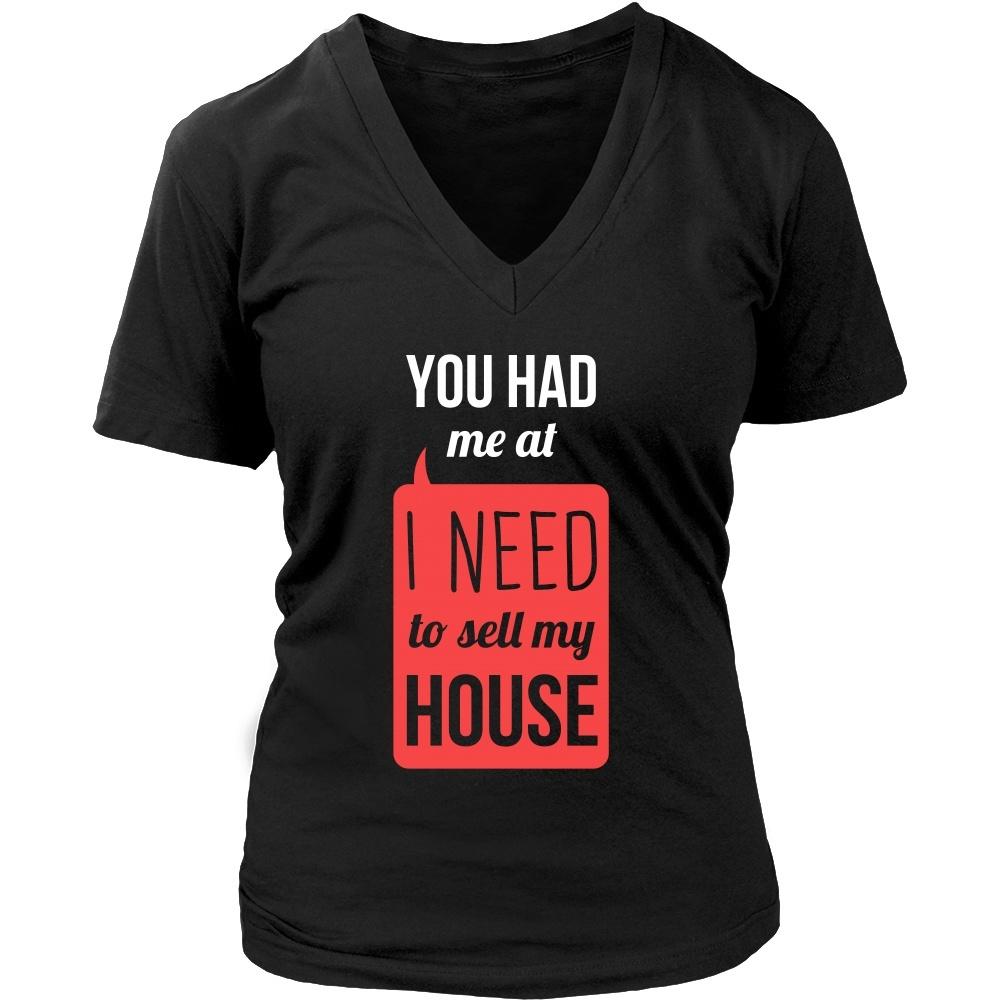 Real Estate T Shirt - You had me at I Need To Sell My House-T-shirt-Teelime | shirts-hoodies-mugs
