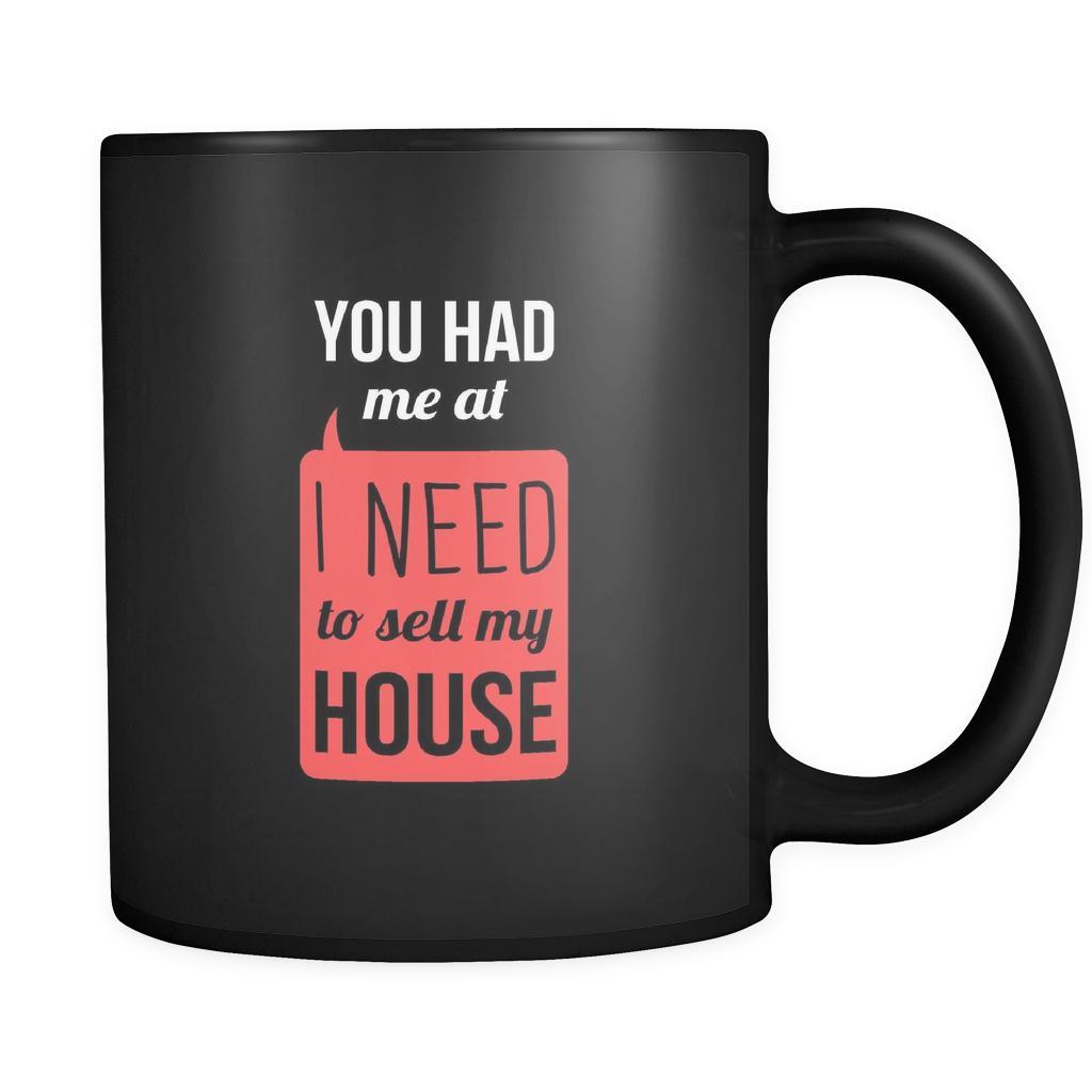 Real Estate You had me at I need to sell my house 11oz Black Mug-Drinkware-Teelime | shirts-hoodies-mugs