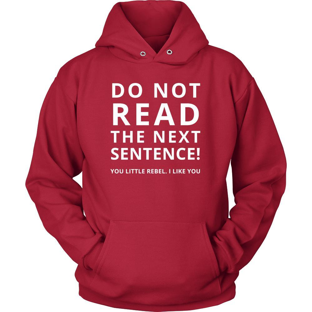 Rebel - Do Not Read the next sentence! You little rebel. I like you - Rebel Funny Shirt-T-shirt-Teelime | shirts-hoodies-mugs