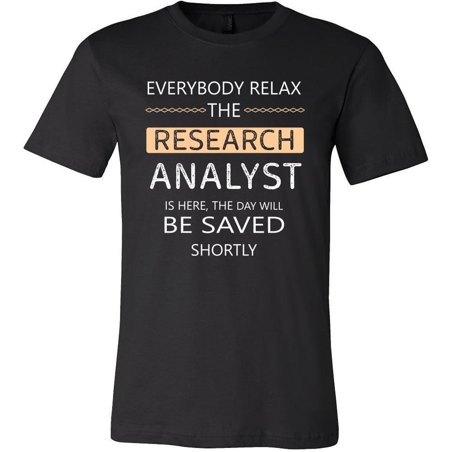 Research analyst Shirt - Everyone relax the Research analyst is here, the day will be save shortly - Profession Gift-T-shirt-Teelime | shirts-hoodies-mugs