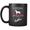 Retriever All this Dad needs is his Retriever and a cup of coffee 11oz Black Mug-Drinkware-Teelime | shirts-hoodies-mugs