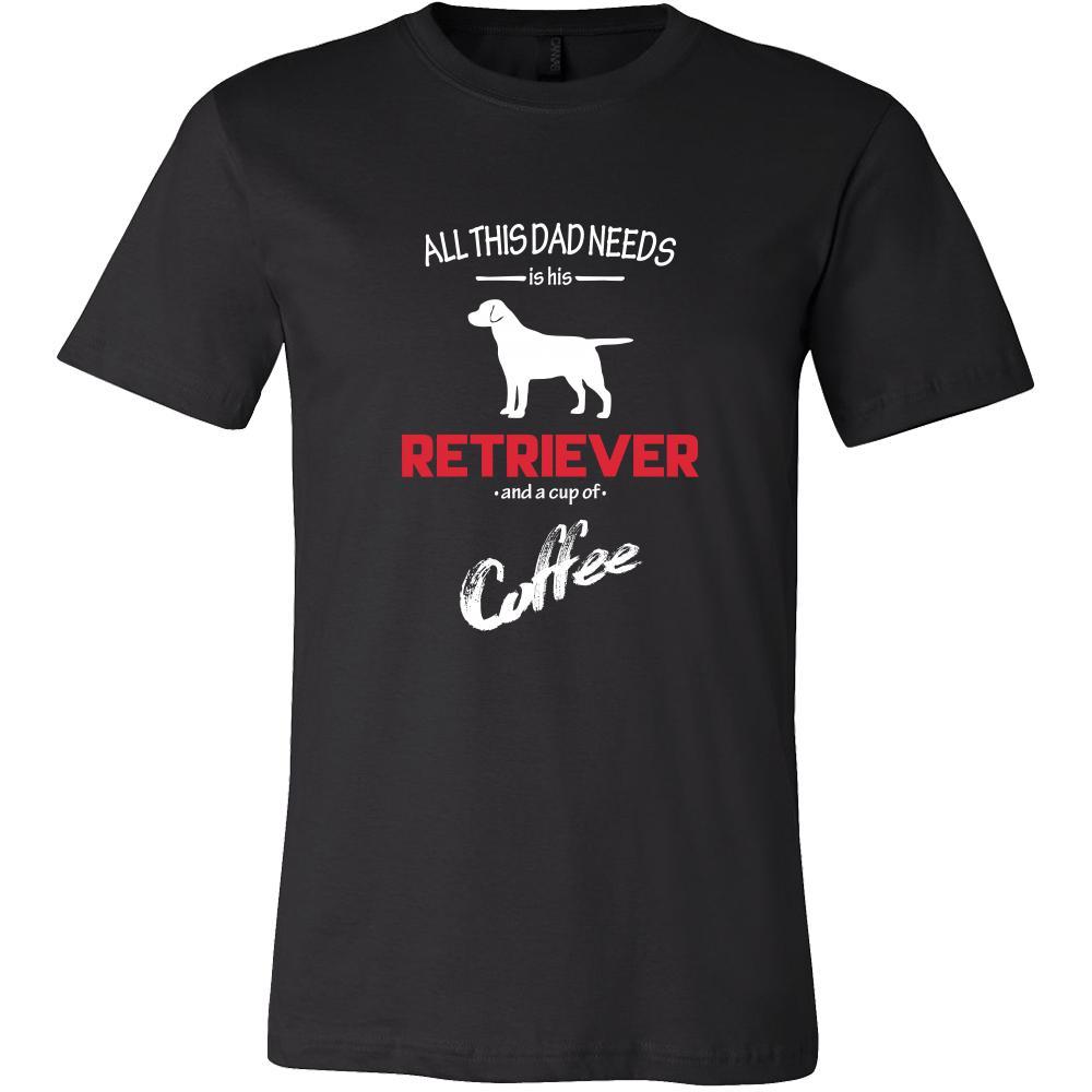 Retriever Dog Lover Shirt - All this Dad needs is his Retriever and a cup of coffee Father Gift-T-shirt-Teelime | shirts-hoodies-mugs