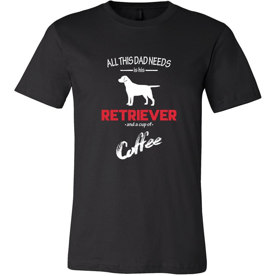 Retriever Dog Lover Shirt - All this Dad needs is his Retriever and a cup of coffee Father Gift-T-shirt-Teelime | shirts-hoodies-mugs
