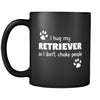 Retriever I Hug My Retriever 11oz Black Mug-Drinkware-Teelime | shirts-hoodies-mugs