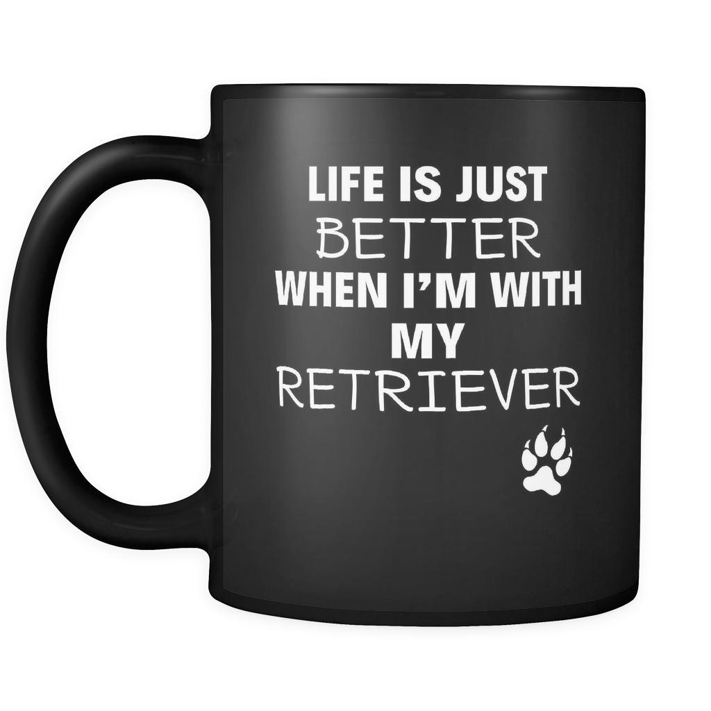 Retriever Life Is Just Better When I'm With My Retriever 11oz Black Mug-Drinkware-Teelime | shirts-hoodies-mugs