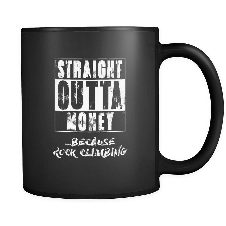 Rock climbing straight outta money ...because Rock climbing 11oz Black Mug-Drinkware-Teelime | shirts-hoodies-mugs