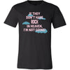 Rock Shirt - If they don't have rock in heaven I'm not going- Music Gift-T-shirt-Teelime | shirts-hoodies-mugs