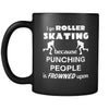 Roller skating - I go Roller skating because punching people is frowned upon - 11oz Black Mug-Drinkware-Teelime | shirts-hoodies-mugs