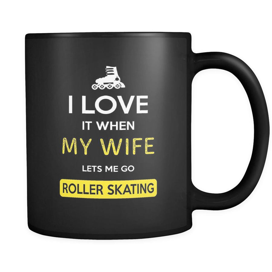 Roller skating - I love it when my wife lets me go Roller skating - 11oz Black Mug-Drinkware-Teelime | shirts-hoodies-mugs