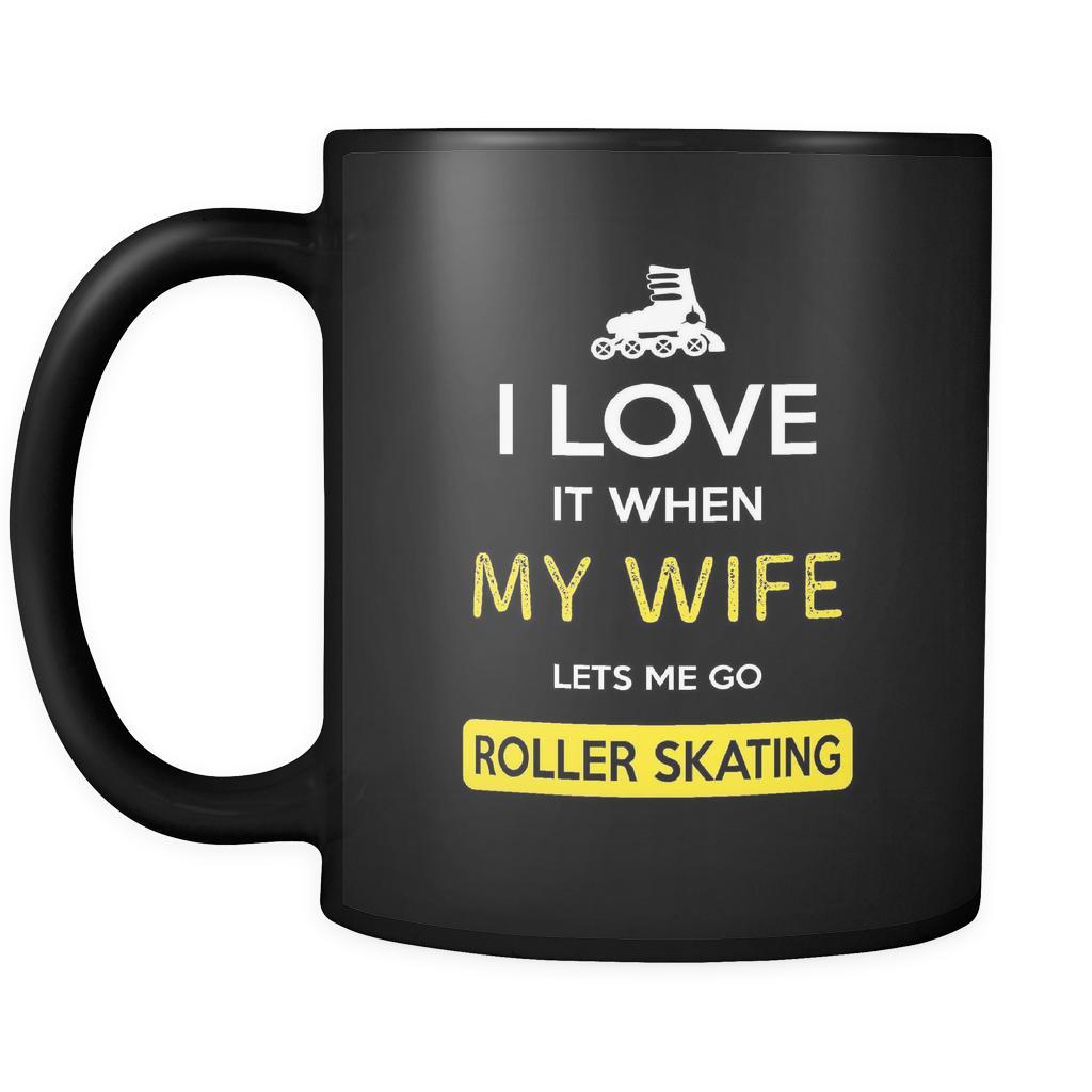 Roller skating - I love it when my wife lets me go Roller skating - 11oz Black Mug-Drinkware-Teelime | shirts-hoodies-mugs