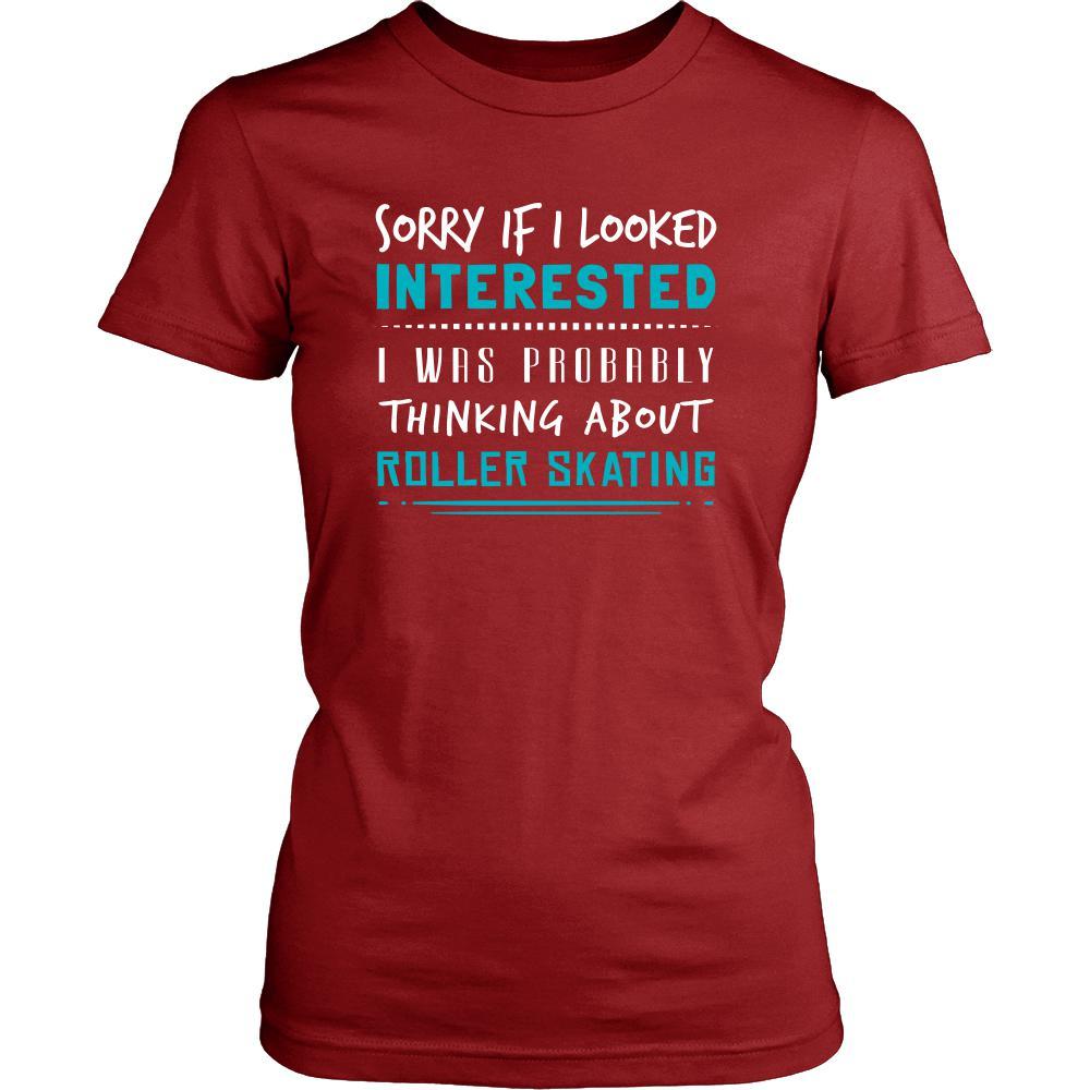 Roller Skating Shirt - Sorry If I Looked Interested, I think about Roller Skating - Hobby Gift-T-shirt-Teelime | shirts-hoodies-mugs