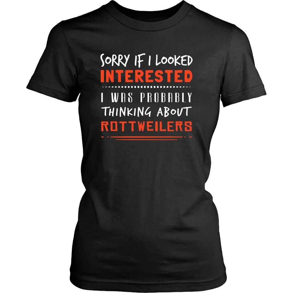 Rottweilers Shirt - Sorry If I Looked Interested, I think about Rottweilers - Dog Lover Gift-T-shirt-Teelime | shirts-hoodies-mugs