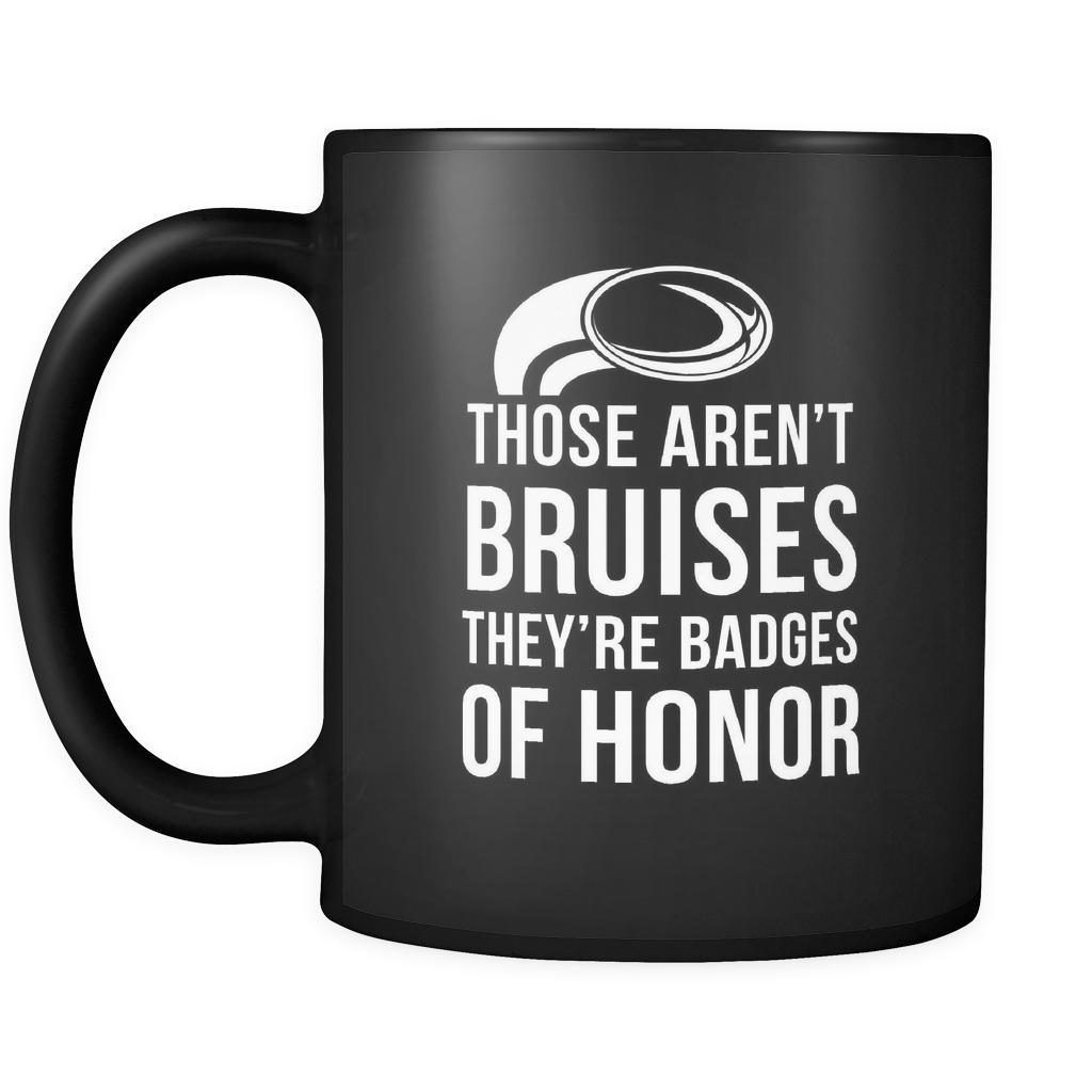 Rugby Those aren't bruises they're badges of honor 11oz Black Mug