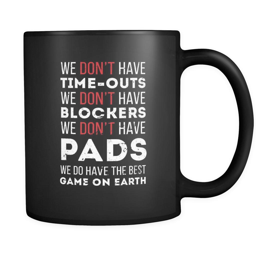 Rugby We don't have time-outs we don't have blockers we don't have pads we do have the best game on earth 11oz Black Mug-Drinkware-Teelime | shirts-hoodies-mugs