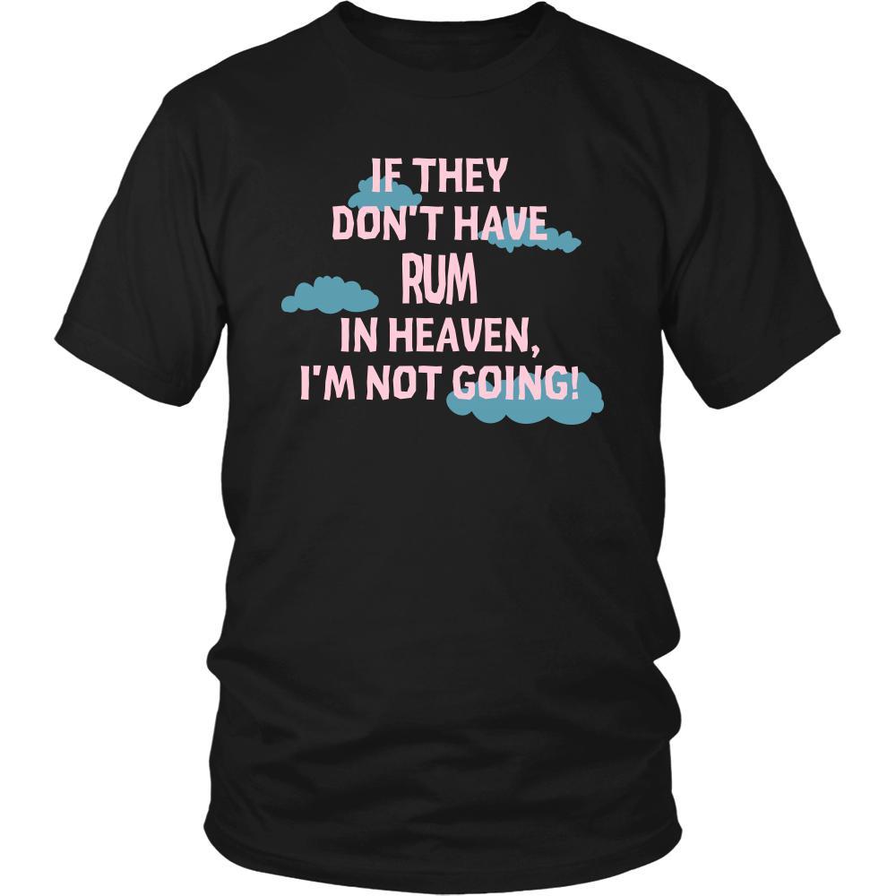 Rum Shirt - If they don't have Rum in heaven I'm not going- Drink Love Drink-T-shirt-Teelime | shirts-hoodies-mugs