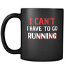 Running I Can't I Have To Go Running 11oz Black Mug-Drinkware-Teelime | shirts-hoodies-mugs