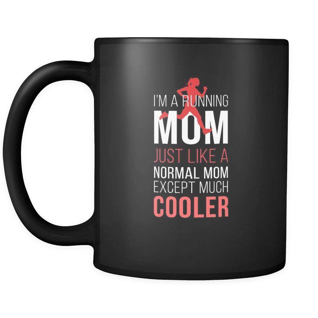 Running I'm a running mom just like a normal mom except much cooler 11oz Black Mug-Drinkware-Teelime | shirts-hoodies-mugs