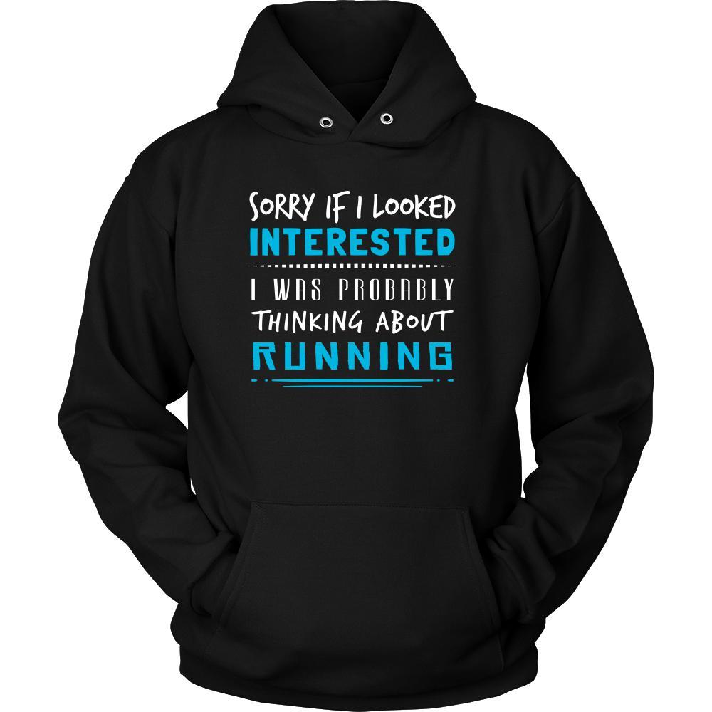 Running Shirt - Sorry If I Looked Interested, I think about Running - Hobby Gift-T-shirt-Teelime | shirts-hoodies-mugs