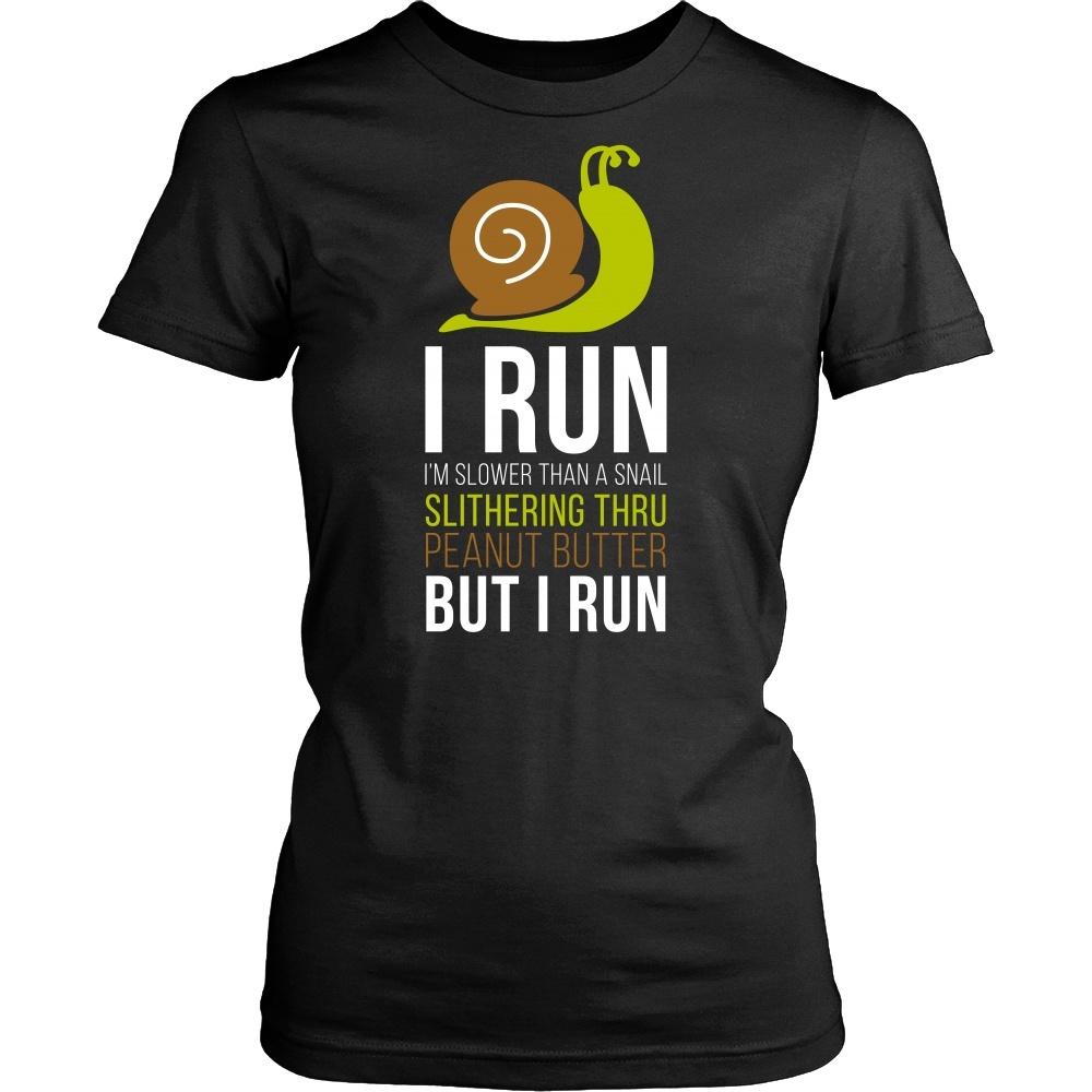Running T Shirt - I run I'm slower than a snail slithering thru peanut butter but I run-T-shirt-Teelime | shirts-hoodies-mugs