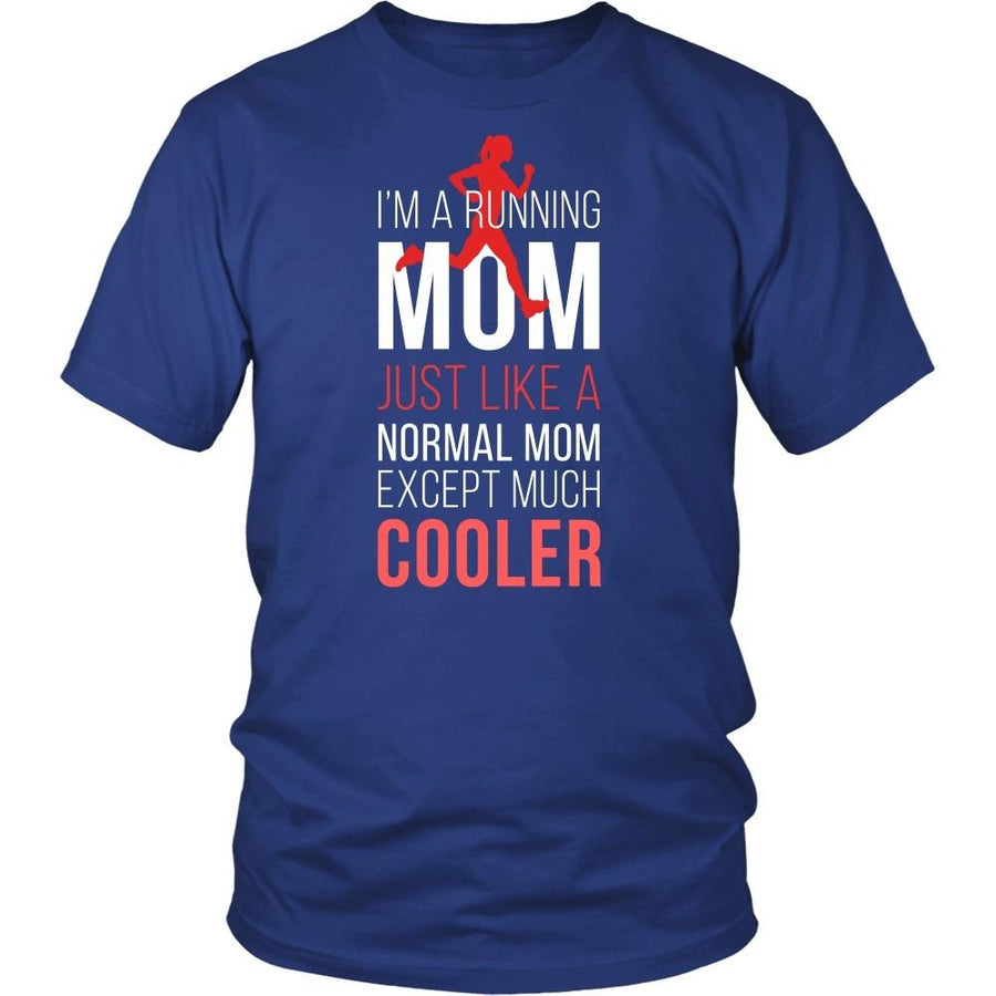 Running T Shirt - I'm a Running mom Just like a normal mom except much cooler-T-shirt-Teelime | shirts-hoodies-mugs