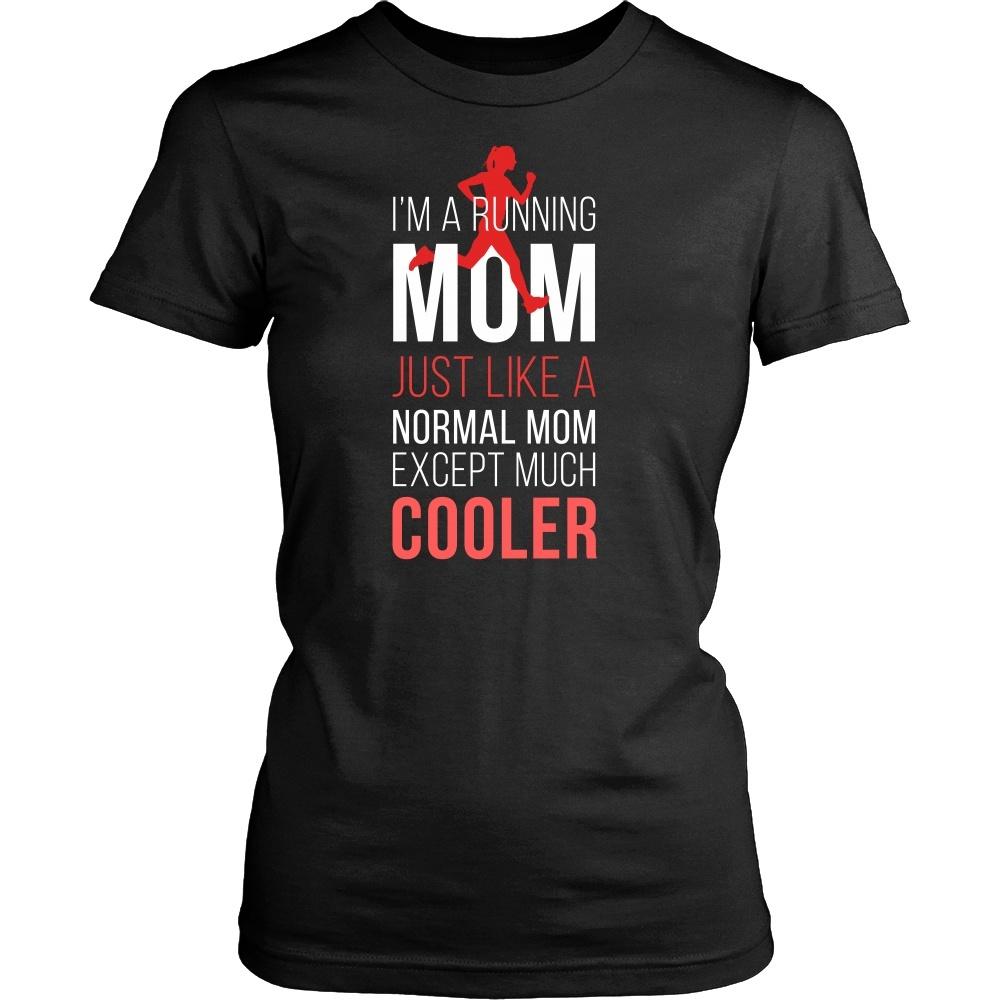 Running T Shirt - I'm a Running mom Just like a normal mom except much cooler-T-shirt-Teelime | shirts-hoodies-mugs