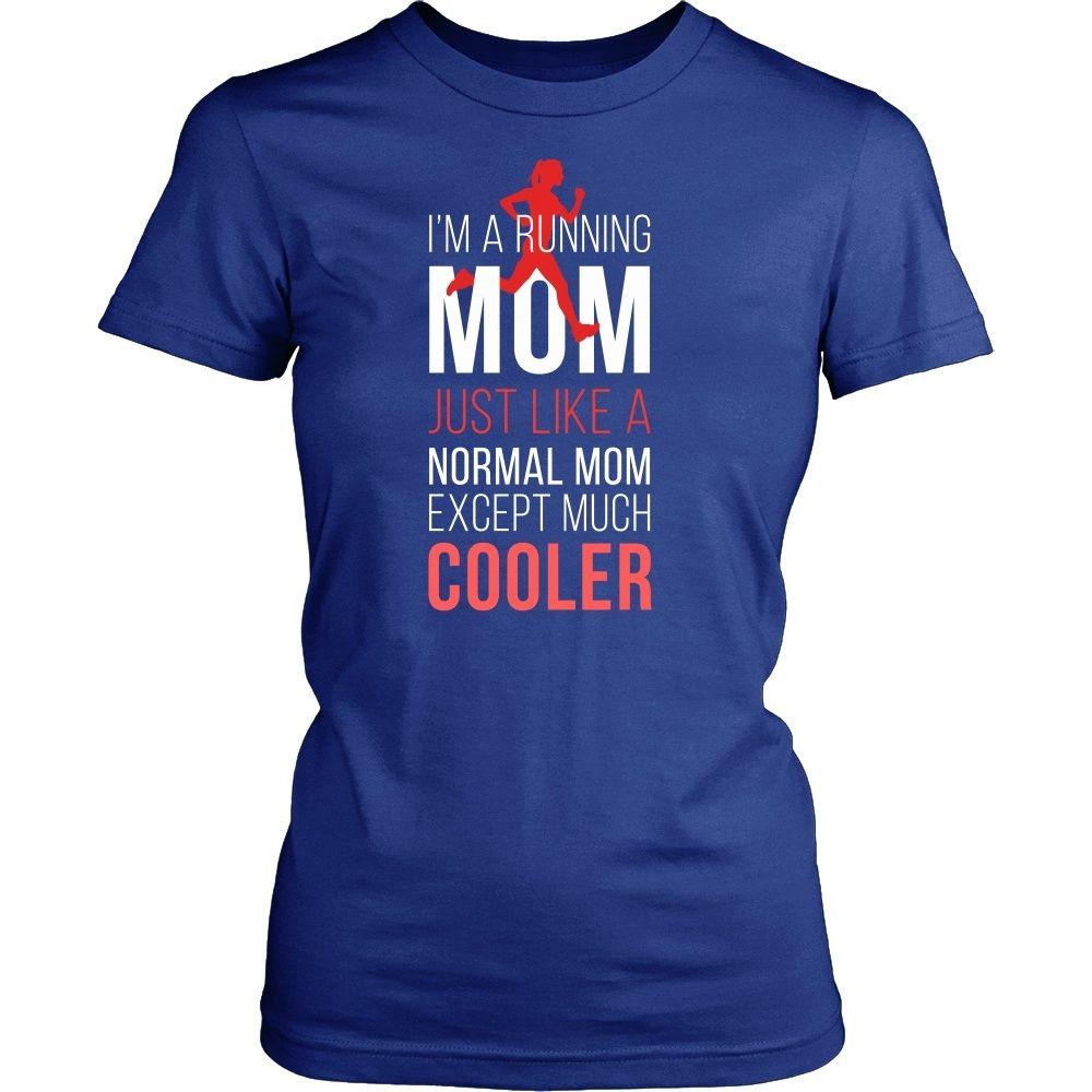 Running T Shirt - I'm a Running mom Just like a normal mom except much cooler-T-shirt-Teelime | shirts-hoodies-mugs