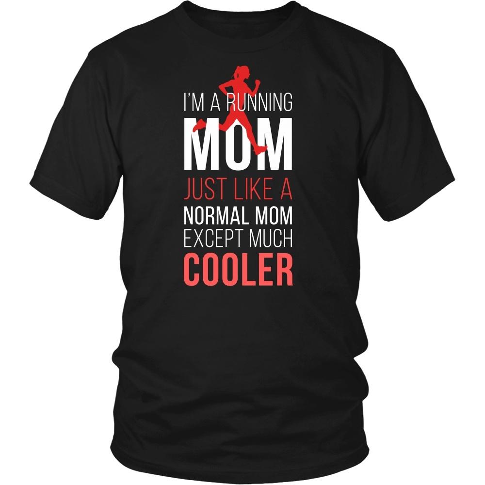 Running T Shirt - I'm a Running mom Just like a normal mom except much cooler-T-shirt-Teelime | shirts-hoodies-mugs