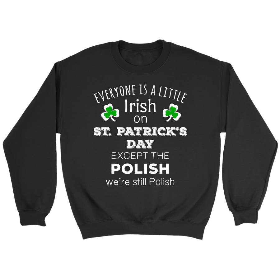 EVERYONE'S A LITTLE IRISH EXCEPT THE POLISH WE ARE STILL POLISH - Long Sleeve-T-shirt-Teelime | shirts-hoodies-mugs