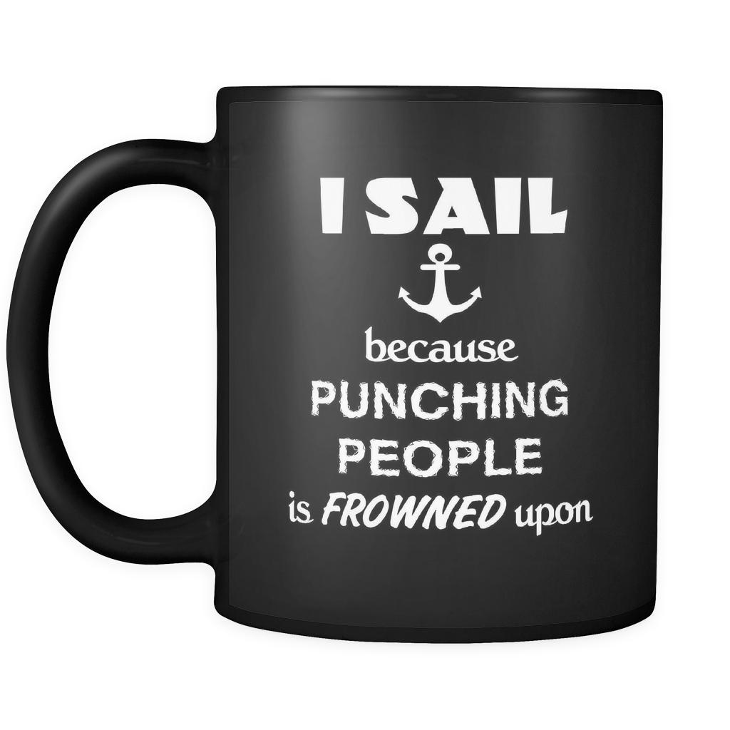 Sailing - I sail because punching people is frowned upon - 11oz Black Mug-Drinkware-Teelime | shirts-hoodies-mugs