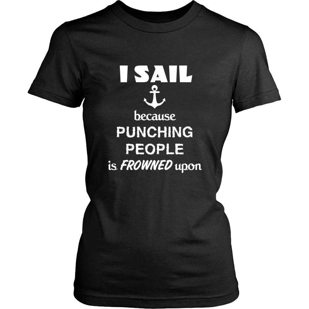 Sailing - I sail because punching people is frowned upon - Sailor Hobby Shirt-T-shirt-Teelime | shirts-hoodies-mugs