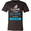 Sailing Shirt - I love it when my wife lets me go Sailing - Hobby Gift-T-shirt-Teelime | shirts-hoodies-mugs