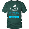 Sailing Shirt - I love it when my wife lets me go Sailing - Hobby Gift-T-shirt-Teelime | shirts-hoodies-mugs