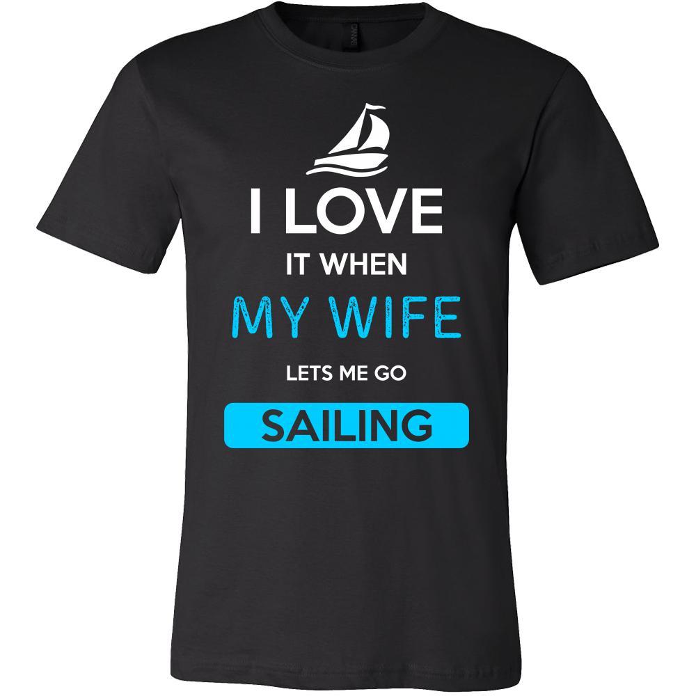 Sailing Shirt - I love it when my wife lets me go Sailing - Hobby Gift