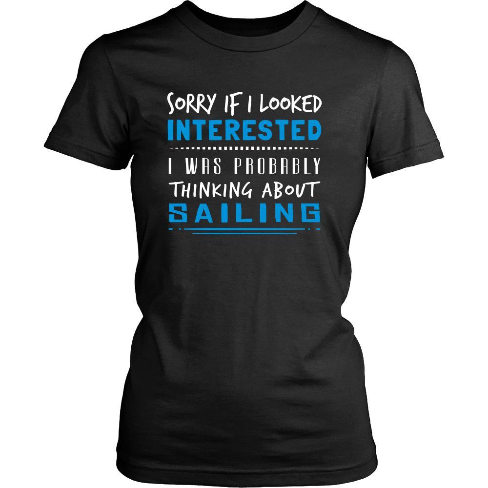 Sailing Shirt - Sorry If I Looked Interested, I think about Sailing - Hobby Gift-T-shirt-Teelime | shirts-hoodies-mugs