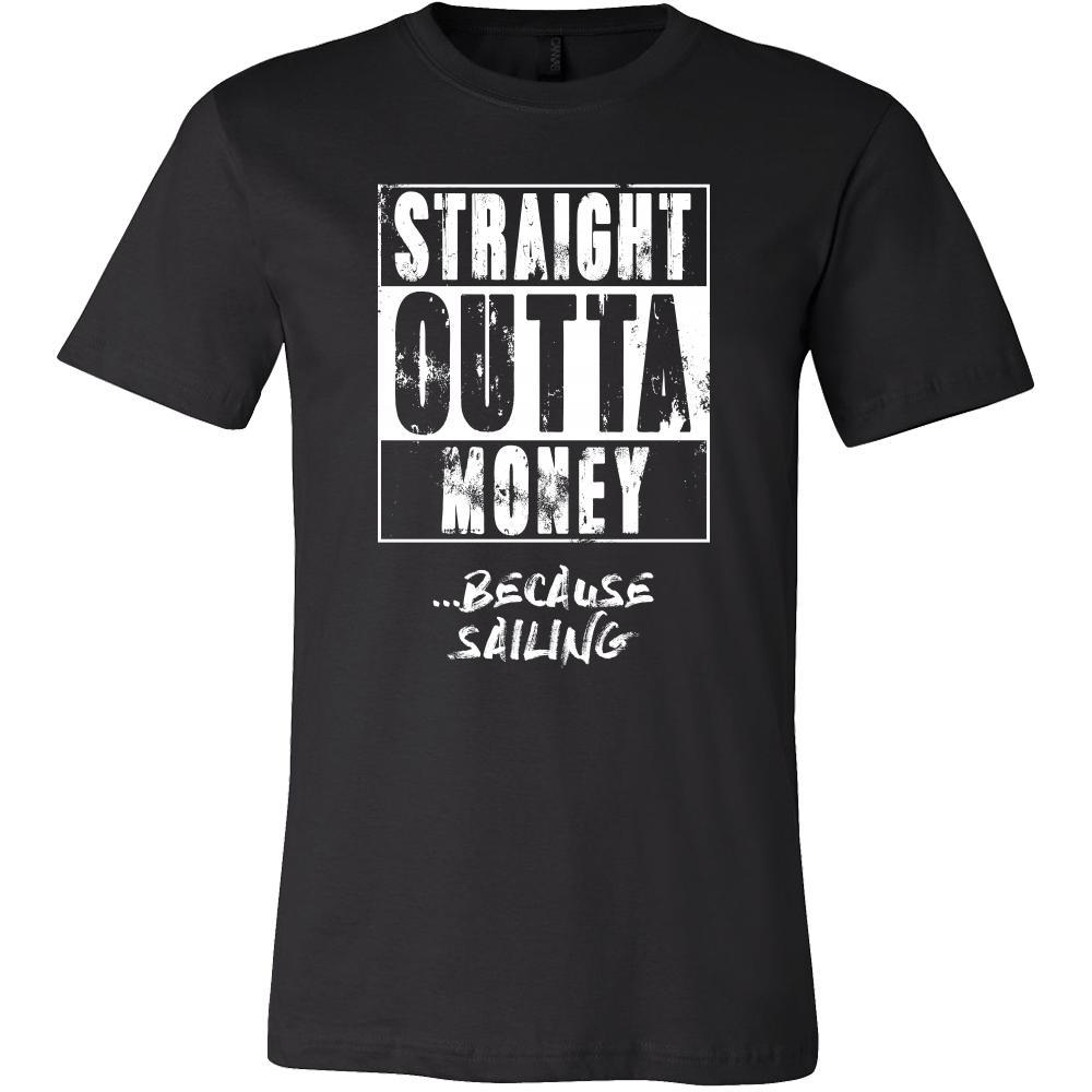 Sailing Shirt - Straight outta money ...because Sailing- Hobby Gift-T-shirt-Teelime | shirts-hoodies-mugs