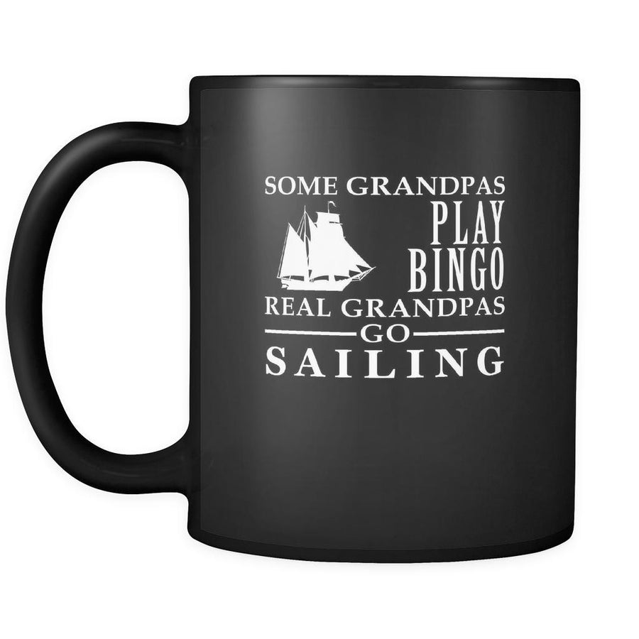 Sailing Some Grandpas play bingo, real Grandpas go Sailing 11oz Black Mug-Drinkware-Teelime | shirts-hoodies-mugs