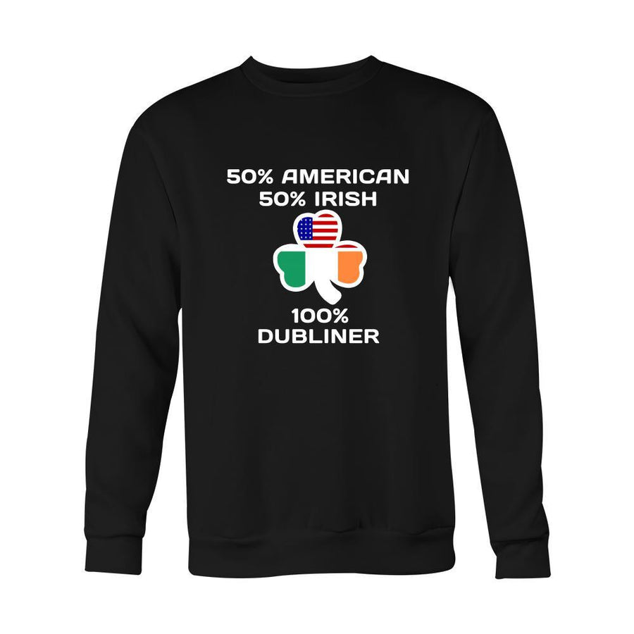 Saint Patrick's Day - " 100 % Dublin Irish " - custom made apparel.-T-shirt-Teelime | shirts-hoodies-mugs