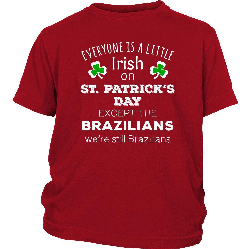 Saint Patrick's Day - " Everyone is a little Irish, except Brazilians " - custom made funny t-shirts.-T-shirt-Teelime | shirts-hoodies-mugs