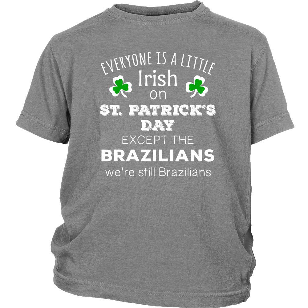 Saint Patrick's Day - " Everyone is a little Irish, except Brazilians " - custom made funny t-shirts.-T-shirt-Teelime | shirts-hoodies-mugs
